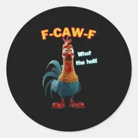 F-Caw-F The Funny Chicken Humor F-Caw-F Rooster Classic Round Sticker