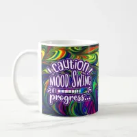 Caution! Mood Swing in Progress - Funny Mug