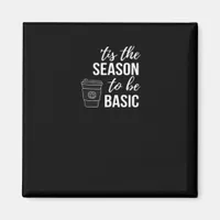 Tis Season To Basic Magnet