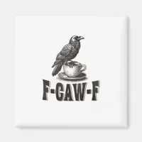 Funny F-Caw-F Crow Coffee Adult Humor  Magnet