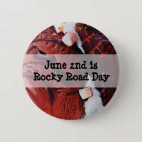 June 2nd is National Rocky Road Day Funny Holiday Button