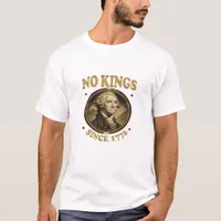 No Kings Since 1776 Classic T-Shirt