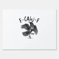 F-Caw-F Funny Raven Crow Spooky Season Creative Ca Sign