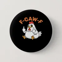 Funny Meme F-Caw-F Chicken Button