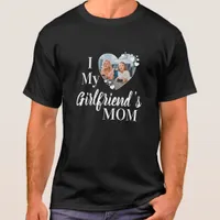 I Love My Girlfriend's Mom Custom Photo T-Shirt