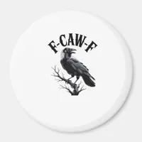 F-Caw-F Raven Adult Humor Bird Funny Gothic Goth Magnet
