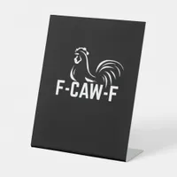 F-Caw-F Funny Wordplay Quote Creative Casual Pedestal Sign