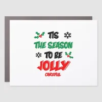 Tis The Season To Be Careful Car Magnet