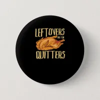 Thanksgiving - Leftovers Are For Quitters Quote Cl Button