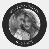 We are Saying I Do | Wedding Save the Date Classic Round Sticker