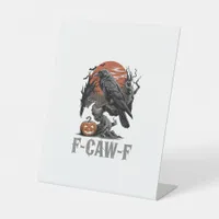 F-Caw-F Funny Raven Gothic Crow Bird Halloween Tre Pedestal Sign