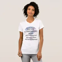 Donald Trump is President #SAD anti Trump shirt