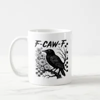 F-Caw-F Humor Funny Gothic Crow Coffee Mug