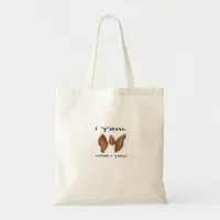 I Yam What I Yam Comical Cute Karma Lighthearted Tote Bag