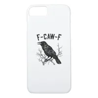 Funny F-Caw-F Crow Bird Raven Men Women iPhone 8/7 Case