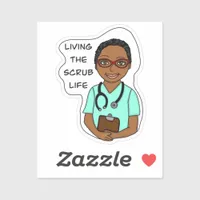 Living the Scrub Life | Nurse, Caregiver, Doctor  Sticker