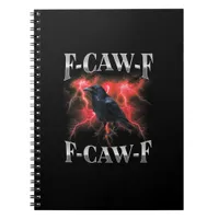 F-Caw-F Crow Bird Raven Gothic Meme Notebook