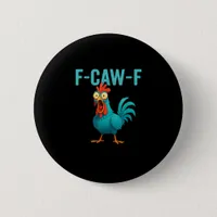 F-Caw-F Funny Rooster Chicken Humor Bird Button