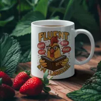 Fluent in Fowl Language The Clucky Linguist   Coffee Mug