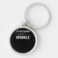 Tis Season To Sparkle - Humor White Design Keychain