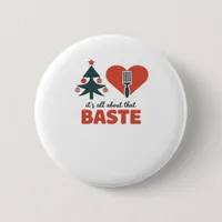 All About That Baste Christmas Classic Retro Look Button