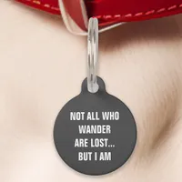 Gray Not All Who Wander Are Lost But I Am Funny Pet ID Tag