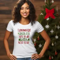 I Promise Santa I will Try to do better next Year T-Shirt