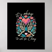 It’s Ok To Not Ok - Skeleton Hands With Heart  Poster