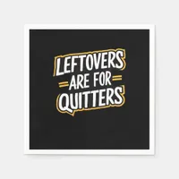 Leftovers Are For Quitters Funny Quote Thanksgivin Napkins