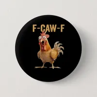 F-Caw-F Chicken Classic Creative Casual Button