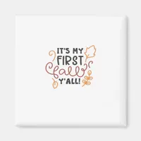 It’s My First Fall Y’all Magnet