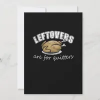 Leftovers Are For Quitters Funny Thanksgiving Nove Holiday Card