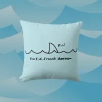 Shark Joke Fin The End French Sharkasm Throw Pillow