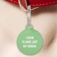 Mint Green I Seem to Have Lost My Human Funny Pet ID Tag