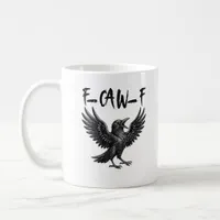Funny F-Caw-F Raven Bird Cawing Graphic F-Caw-F Cr Coffee Mug