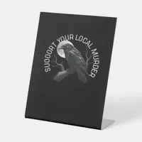 F-Caw-F - Support Your Murder Classic Pedestal Sign