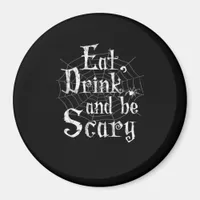 Eat Drink And Be Scary Halloween Magnet