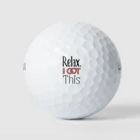 Relax, I got this Golf Balls