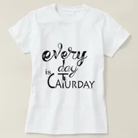 CAT LOVER  | Every Day is Caturday T-Shirt