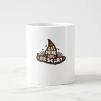 Eat Drink And Be Scary Witch Only Halloween Gift F Giant Coffee Mug