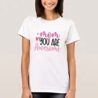 Mom You Are Awesome T-Shirt