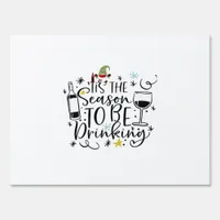 Tis The Season To Be Drinking Sign