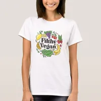 Funny Filthy Vegan Colorful Veggies and Fruits T-Shirt