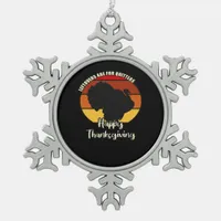 Leftovers Are For Quitters - Happy Thanksgiving Snowflake Pewter Christmas Ornament