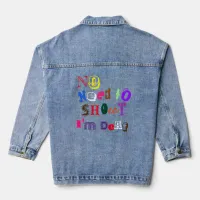 No need to shout i'm deaf denim jacket