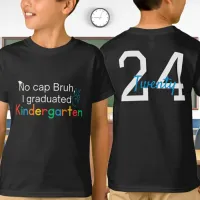 No Cap Bruh, I Graduated Kindergarten Graduation  T-Shirt