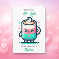 I Love You A-Latte | Valentine's Day  Card