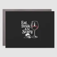 Eat Drink And Be Scary Funny Quote Modern Look Car Magnet