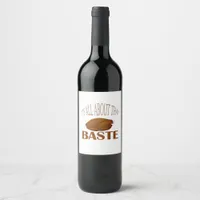 All About That Baste Style Quote Wine Label