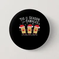 Tis Season For Tamales Christmas Funny Mexican Button